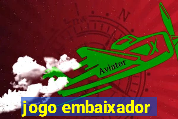 jogo embaixador